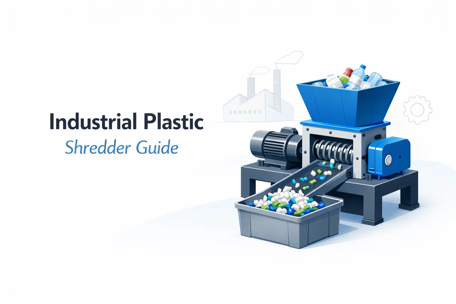 Industrial plastic shredder machine guide: single shaft vs. double shaft for film, rigid plastic & pipe